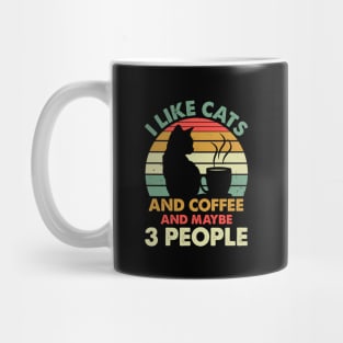 I like cats and coffee and maybe 3 People Mug